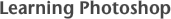 Learning Photoshop